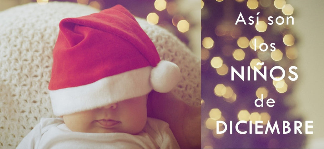 ASÍ SON LOS NIÑOS NACIDOS EN DICIEMBRE